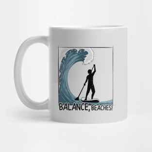 Balance, Beaches! Stand Up Paddling Big Wave Surf Mug